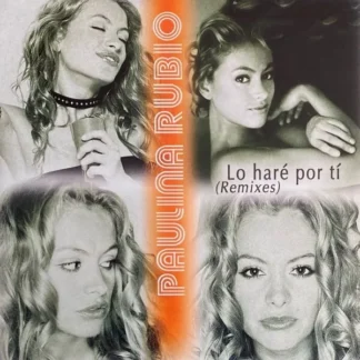 CD PAULINA RUBIO LO HARÉ POR TÍ REMIXES 5 VERSIONS WWW.AQUITIENESLOQUEBUSCAS.COM