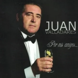 CD JUAN VALLADARES POR MIS AMIGOS 12 TEMAS SEALED WWW.AQUITIENESLOQUEBUSCAS.COM