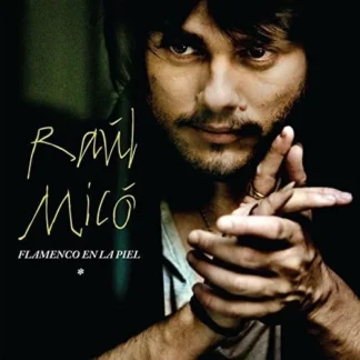 CD RAÚL MICÓ FLAMENCO EN LA PIEL CON 10 TEMAS SEALED AQUITIENESLOQUEBUSCAS.COM