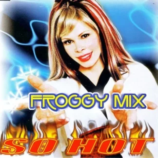 CD FROGGY MIX SO HOT CON 2 VERSIONES SEALED WWW.AQUITIENESLOQUEBUSCAS.COM SPAIN