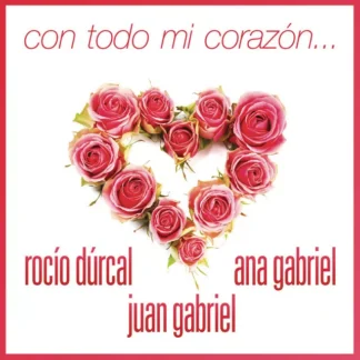 CD ROCIO DURCAL ANA GABRIEL JUAN GABRIEL CON TODO MI CORAZON CON 12 TEMAS SEALED AQUITIENESLOQUEBUSCAS.COM