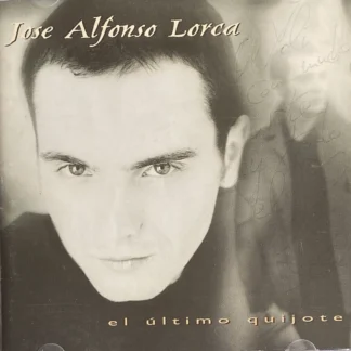 CD ALBUM FIRMADO JOSE ALFONSO LORCA EL ULTIMO QUIJOTE AQUITIENESLOQUEBUSCAS.COM
