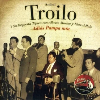 CD ANÍBAL TROILO Y SU ORQUESTA TÍPICA ADIOS PAMPA MIA 1945 1946 SEALED ARGENTINA AQUITIENESLOQUEBUSCAS.COM