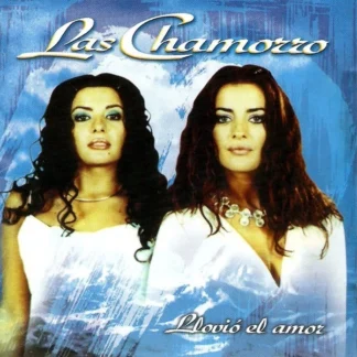 CD LAS CHAMORRO LLOVIÓ EL AMOR CON 12 TEMAS SEALED WWW.AQUITIENESLOQUEBUSCAS.COM