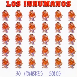 CD LOS INHUMANOS 30 HOMBRES SOLOS 9 TEMAS SEALED WWW.AQUITIENESLOQUEBUSCAS.COM