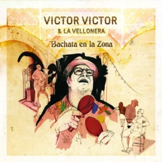 CD VICTOR VICTOR & LA VELLONERA BACHATA EN LA ZONA 15 TEMAS AQUITIENESLOQUEBUSCAS.COM