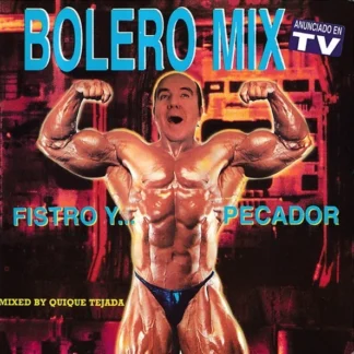 CD BOLERO MIX 11 MIXED BY QUIQUE TEJADA ..FISTRO Y PECADOR AQUITIENESLOQUEBUSCAS.COM