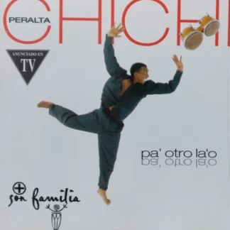 CD CHICHI PERALTA + SON FAMILIA PA' OTRO LA'O CON 10 TEMAS SEALED AQUITIENESLOQUEBUSCAS.COM