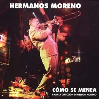 CD HERMANOS MORENO CÓMO SE MENEA BAJO LA DIRECCIÓN DE NELSON MORENO SEALED SALSA AQUITIENESLOQUEBUSCAS.COM