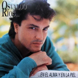 CD OSVALDO RIOS EN EL ALMA Y EN LA PIEL CON 10 TEMAS AQUITIENESLOQUEBUSCAS.COM SPAIN