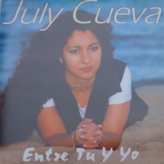 CD JULY CUEVA ENTRE TU Y YO CON 10 TEMAS WWW.AQUITIENESLOQUEBUSCAS.COM SPAIN