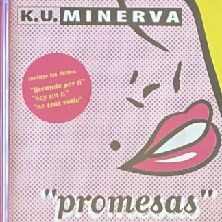 CD K.U MINERVA PROMESAS CON 12 TEMAS WWW.AQUITIENESLOQUEBUSCAS.COM ALMERIA SPAIN