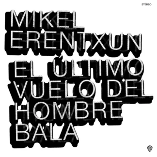 CD MIKEL ERENTXUN EL ÚLTIMO VUELO DEL HOMBRE BALA 13 TEMAS SEALED AQUITIENESLOQUEBUSCAS.COM