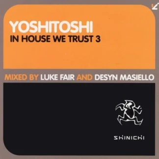 CD YOSHITOSHI IN HOUSE WE TRUST 3: MIXED BY LUKE FAIR & DESYN MASIELLO MADE USA AQUITIENESLOQUEBUSCAS.COM